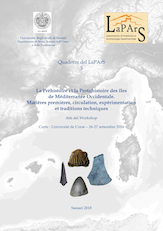 Quaderni del LaPArS 3 - La Préhistoire et la Protohistoire des îles de Mediterranée Occidentale. Matières premières, circulation, expérimentation et traditions techniques