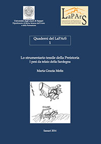 Quaderni del LaPArS 1 - Lo strumentario tessile della Preistoria. I pesi da telaio della Sardegna